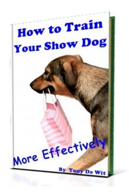 Product picture How to Train Your Show Dog More Effictively