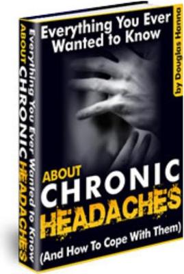 Product picture Everything You Ever Wanted To Know About Chronic Headaches