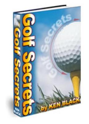 Product picture Golf Secrets - 90 Pages to Learn How to Play Golf Like A PRO