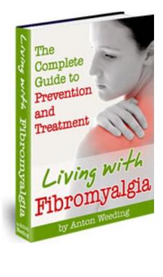 Product picture Living With Fibromyalgia - The Complete Guide to Prevention 