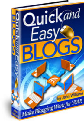 Product picture Quick and Easy Blogs  - How Blogs Making Money Online