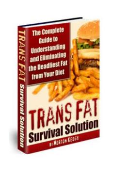 Product picture Trans Fat - Eliminating the Deadliest Fat from Your Diet